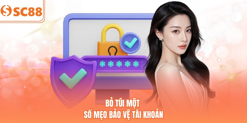 Bỏ túi một số mẹo bảo vệ tài khoản
