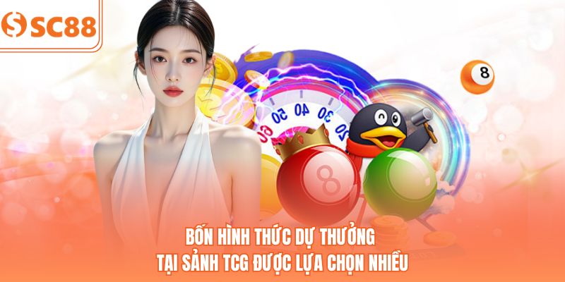 Bốn hình thức dự thưởng tại sảnh TCG được lựa chọn nhiều