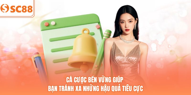 Cá cược bền vững giúp bạn tránh xa những hậu quả tiêu cực