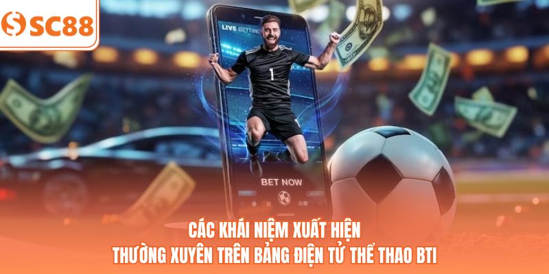 Các khái niệm xuất hiện thường xuyên trên bảng điện tử thể thao BTI