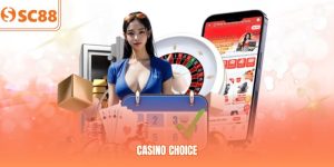 Casino CHOICE | Sảnh Giải Trí Đẳng Cấp, Cược Vui Mỗi Ngày