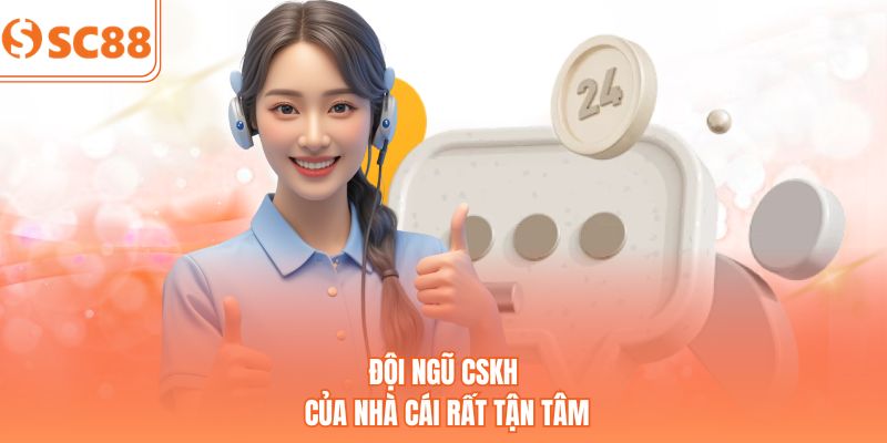 Đội ngũ CSKH của nhà cái rất tận tâm