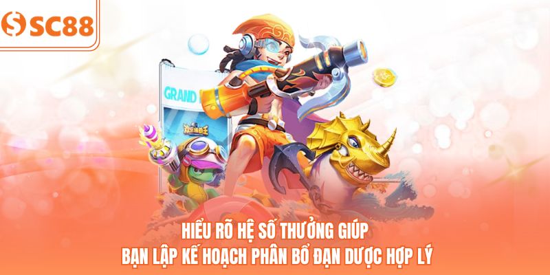 Hiểu rõ hệ số thưởng giúp bạn lập kế hoạch phân bổ đạn dược hợp lý