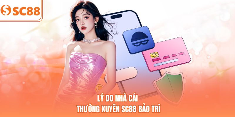 Lý do nhà cái thường xuyên SC88 bảo trì