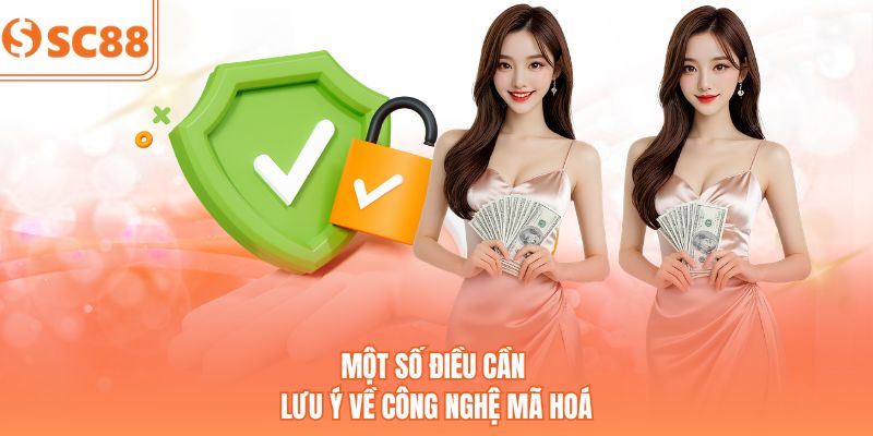 Một số điều cần lưu ý về công nghệ mã hoá