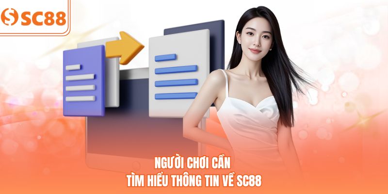 Người chơi cần tìm hiểu thông tin về SC88