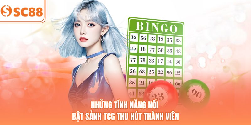 Những tính năng nổi bật sảnh TCG thu hút thành viên