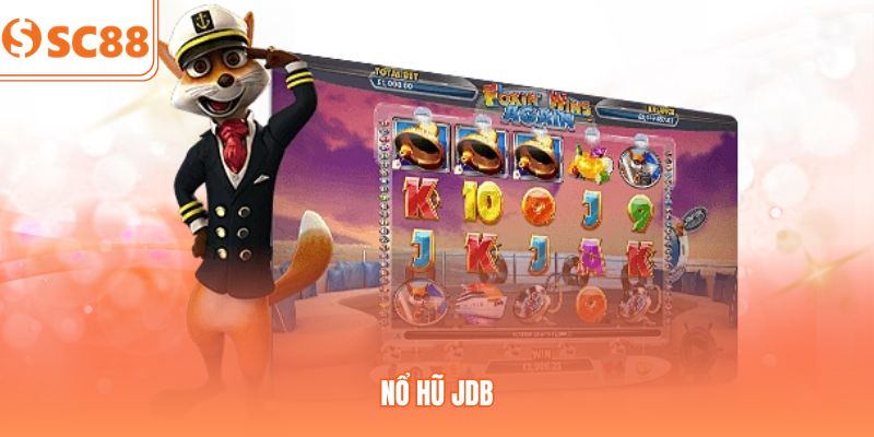 Nổ Hũ JDB | Sảnh Slot Game Nổi Bật, Thắng Thưởng Hấp Dẫn