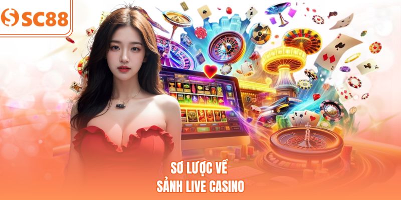 Sơ lược về sảnh live casino
