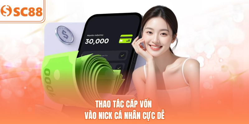 Thao tác cấp vốn vào nick cá nhân cực dễ